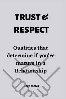Paperback Trust & Respect: Qualities that determine if you're mature in a Relationship Book