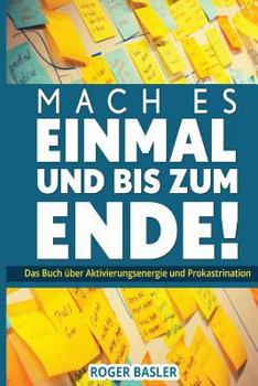 Paperback Mach es einmal und bis zum Ende: Das Buch ueber Aktivierungsenergie und Prokastranation [German] Book