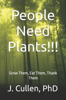 Paperback People Need Plants!!!: Grow Them, Eat Them, Thank Them Book