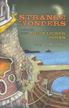 Strange Wonders: A Collection of Rare Fritz Leiber Works