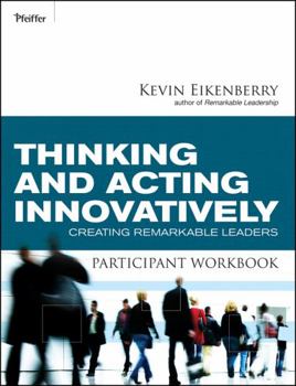 Paperback Thinking and Acting Innovatively Participant Workbook: Creating Remarkable Leaders Book