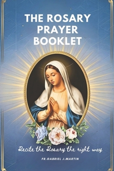 Paperback The Rosary prayer booklet: Recite the Rosary the right way Book