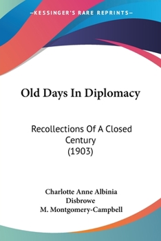 Paperback Old Days In Diplomacy: Recollections Of A Closed Century (1903) Book