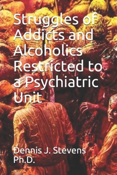 Paperback Struggles of Addicts and Alcoholics Restricted to a Psychiatric Unit Book