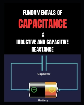 Paperback Fundamentals of Capacitance: & Inductive and Capacitive Reactance Book