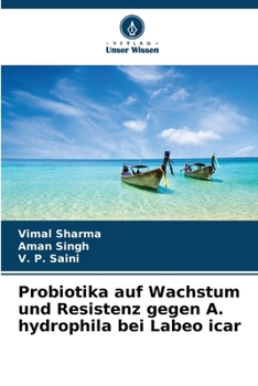 Probiotika auf Wachstum und Resistenz gegen A. hydrophila bei Labeo icar (German Edition)