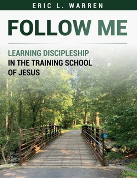 Paperback Follow Me: Learning Discipleship in the Training School of Jesus Book