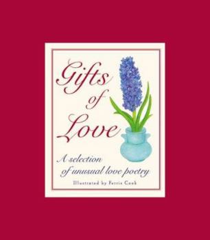 Hardcover Gifts of Love: A Selection of Unusual Love Poetry Book