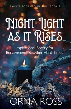 Paperback Night Light As It Rises: Inspirational Poetry for Bereavement and Other Hard Times Book