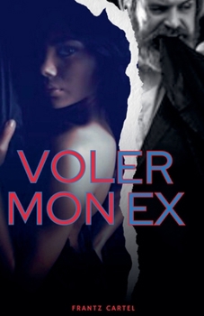 Voler mon ex (French Edition)