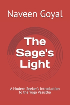 The Sage's Light: A Modern Seeker's Introduction to the Yoga Vasistha
