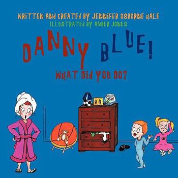 Paperback Danny Blue! What Did You Do? Book