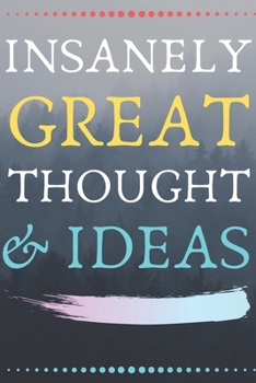 Paperback INSANELY GREAT THOUGHTS & IDEAS With Foggy Forest Background: Perfect Gag Gift (100 Pages, Blank Notebook, 6 x 9) (Cool Notebooks) Paperback Book