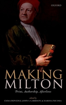 Hardcover Making Milton: Print, Authorship, Afterlives Book