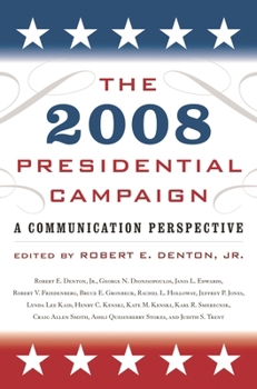 Paperback The 2008 Presidential Campaign: A Communication Perspective (Communication, Media, and Politics) Book