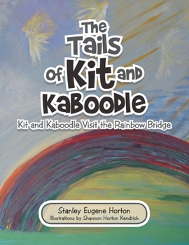 Paperback The Tails of Kit and Kaboodle: Kit and Kaboodle Visit the Rainbow Bridge Book