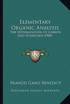 Paperback Elementary Organic Analysis: The Determination Of Carbon And Hydrogen (1900) Book