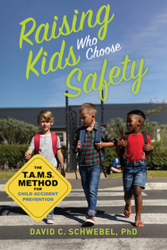 Paperback Raising Kids Who Choose Safety: The Tams Method for Child Accident Prevention Book