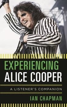 Hardcover Experiencing Alice Cooper: A Listener's Companion Book