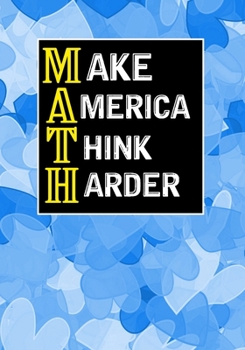 Make America Think Harder: Lined Composition Math Lovers Notebook Funny College Bound Student Gag Gift