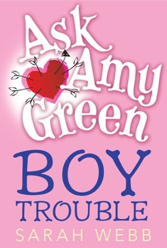 Amy Green Teen Agony Queen: Boy Trouble - Book #1 of the Ask Amy Green