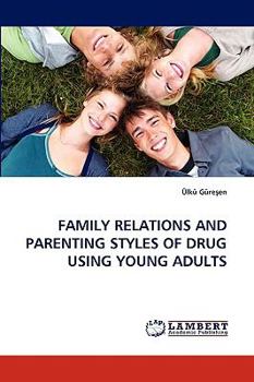 Paperback Family Relations and Parenting Styles of Drug Using Young Adults Book
