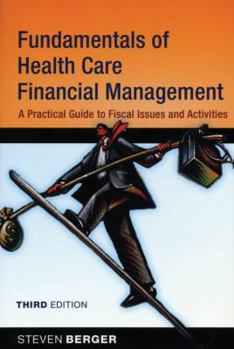 Paperback Fundamentals of Health Care Financial Management: A Practical Guide to Fiscal Issues and Activities Book