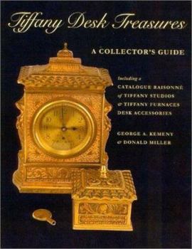 Tiffany Desk Treasures: A Collector's Guide Including a Catalogue Raisonne of Tiffany Studios and Tiffany Furnaces Desk Accessories