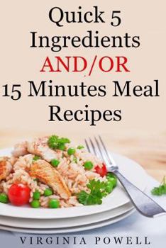 Paperback Quick 5 Ingredients and/or 15 Minutes Meal Recipes Book
