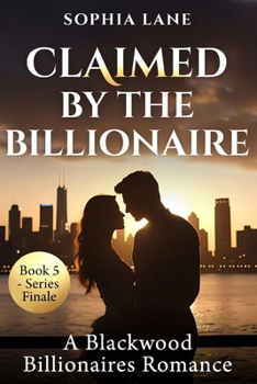Claimed by the Billionaire: A Blackwood Billionaires Romance