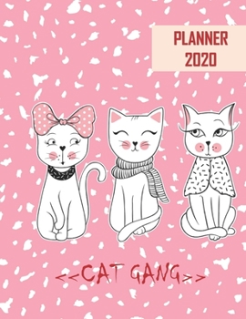 Planner 2020: Cute Cat Gang Weekly & Monthly Organizer 2020 One Year Planner 12 Month Calendar Daily Schedule Views with Expense Tracker Pages Great Gift For Cat Lovers