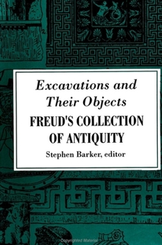 Paperback Excavations and Their Objects: Freud's Collection of Antiquity Book