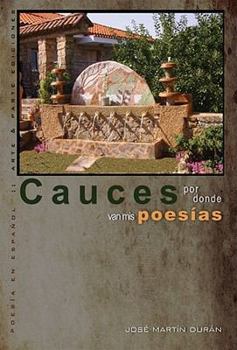 Paperback Cauces por donde van mis poesias (Spanish Edition) [Spanish] Book