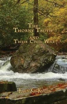 Paperback The Thorny Truth and Their Civil War Book