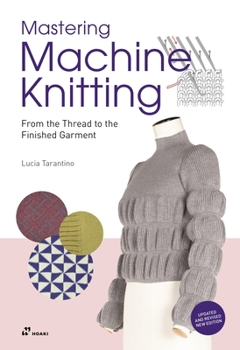 Paperback Mastering Machine Knitting: From the Thread to the Finished Garment. Updated and Revised New Edition Book