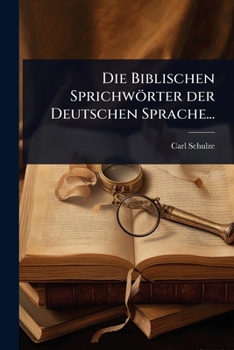 Paperback Die Biblischen Sprichwörter der Deutschen Sprache... [German] Book