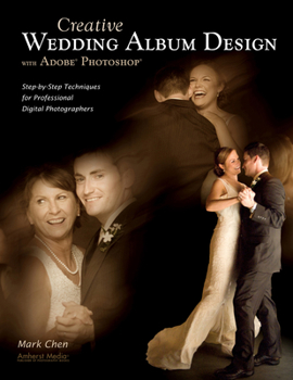 Paperback Creative Wedding Album Design with Adobe Photoshop: Step-By-Step Techniques for Professional Digital Photographers Book