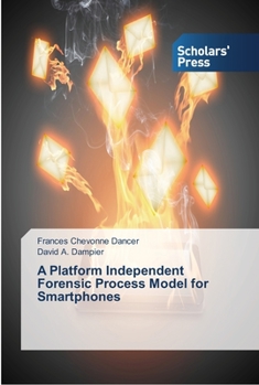 Paperback A Platform Independent Forensic Process Model for Smartphones Book