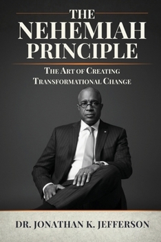 Paperback The Nehemiah Principle - The Art of Creating Transformational Change Book
