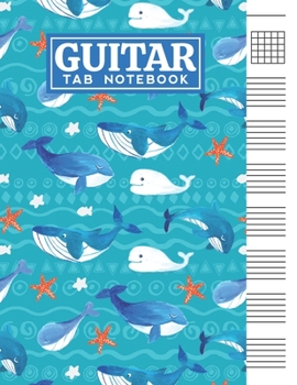 Paperback Guitar Tab Notebook: Blank 6 Strings Chord Diagrams & Tablature Music Sheets with Cute Whales Themed Cover Design Book