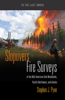 Paperback Slopovers: Fire Surveys of the Mid-American Oak Woodlands, Pacific Northwest, and Alaska Book