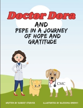 Doctor Dora and Pepe in a journey to hope and gratitude: Doctor Dora and Friends