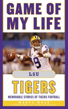 Game of My Life: LSU Memorable Moments of Tigers Football (Game of My Life)