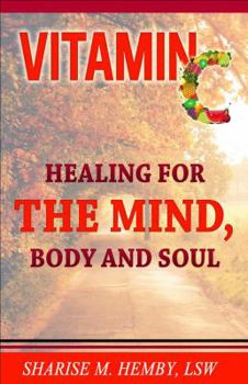 Vitamin C: Healing for the Mind, Body and Soul