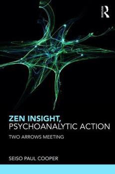 Paperback Zen Insight, Psychoanalytic Action: Two Arrows Meeting Book