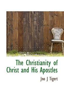 The Christianity of Christ and His Apostles