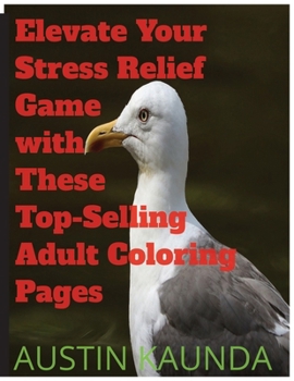 Paperback Elevate Your Stress Relief Game with These Top-Selling Adult Coloring Pages Book