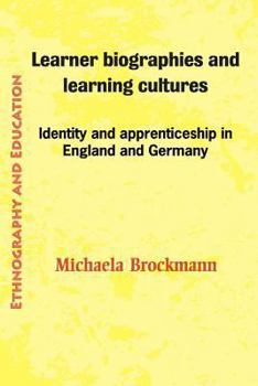 Paperback Learner Biographies and Learning Cultures: Identity and Apprenticeship in England and Germany Book