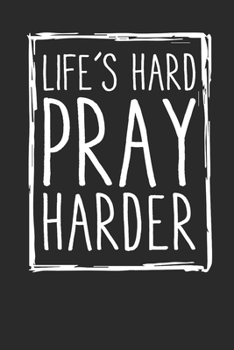 Paperback Life's Hard Pray Harder: (6x9 Journal): College Ruled Lined Writing Notebook, 120 Pages Book