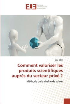 Paperback Comment valoriser les produits scientifiques auprès du secteur privé ? [French] Book